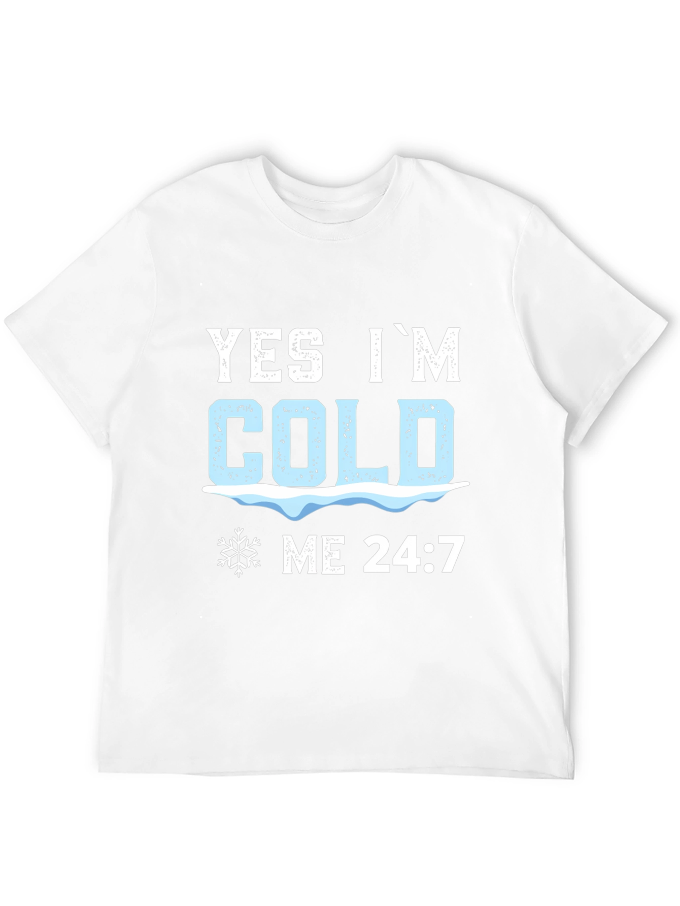 Yes Im Cold 24:7 Graphic Tee