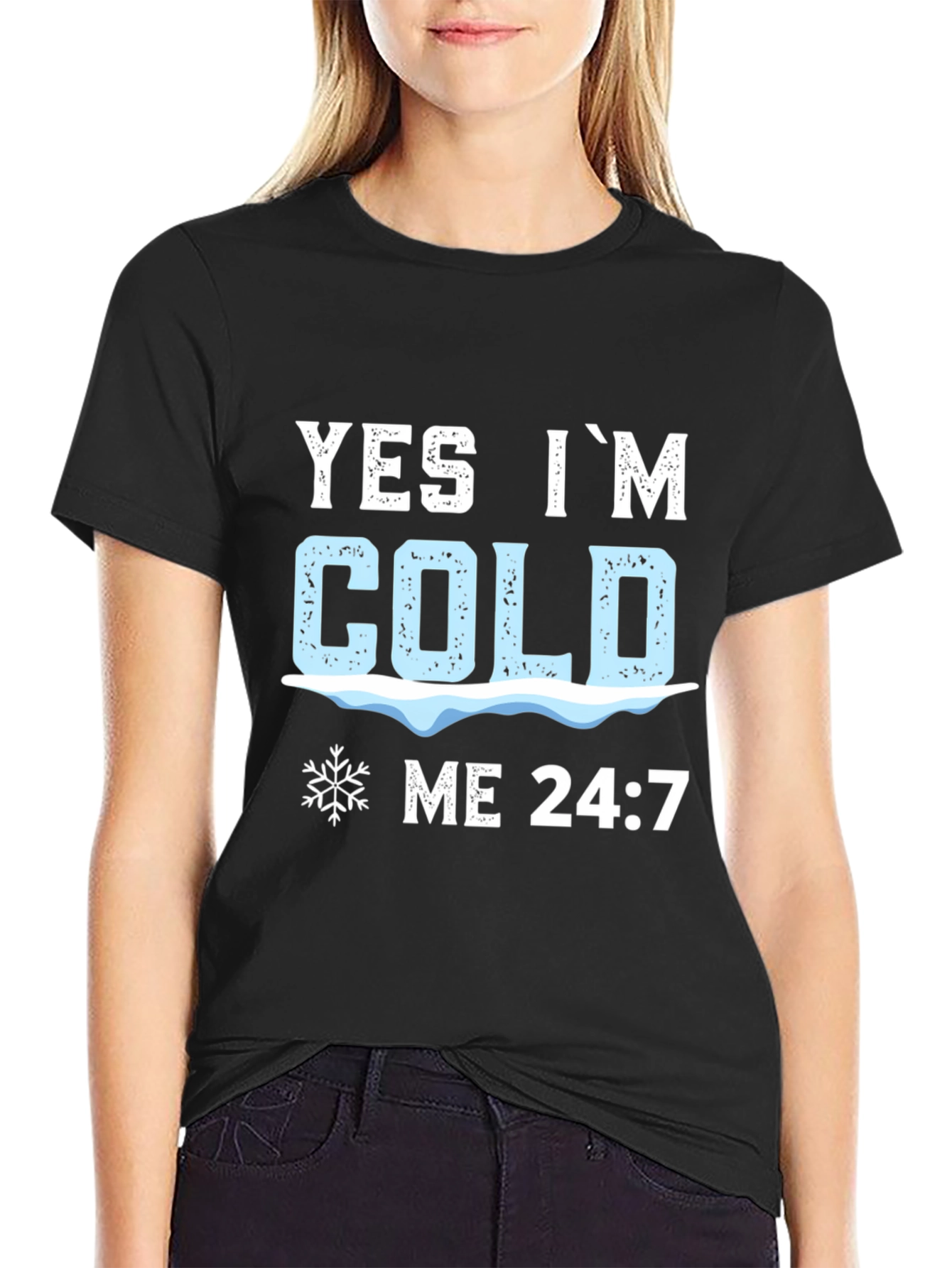 Yes Im Cold 24:7 Graphic Tee