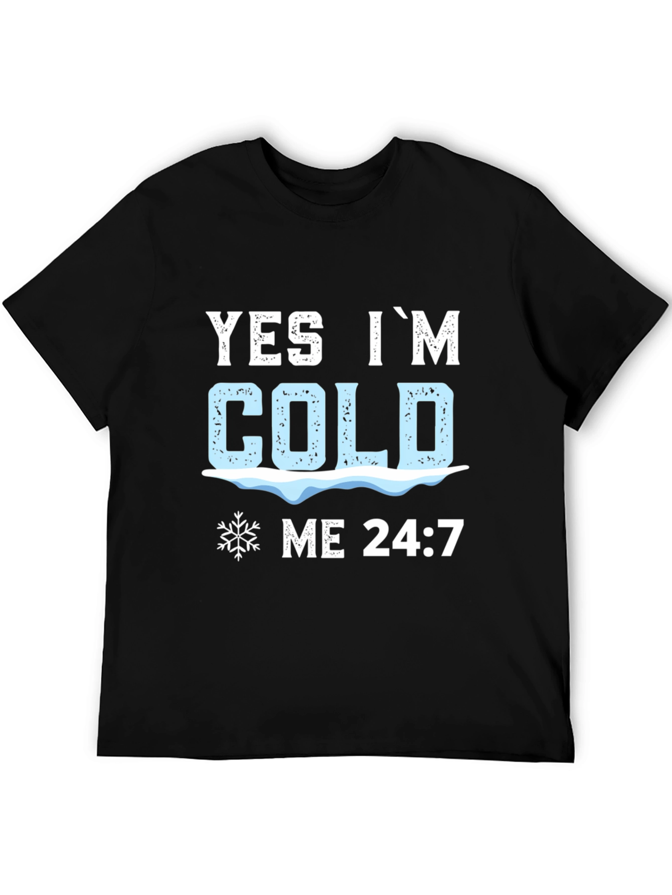 Yes Im Cold 24:7 Graphic Tee