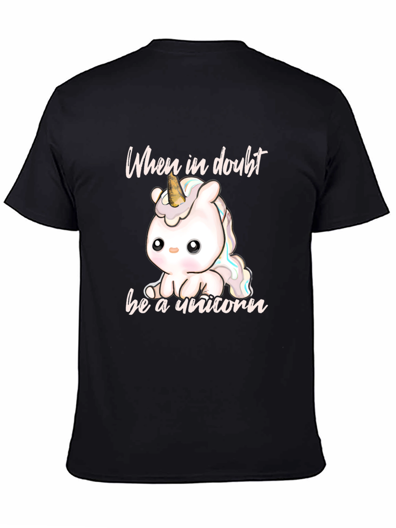 Cute Unicorn T-Shirt - When In Doubt Be A Unicorn
