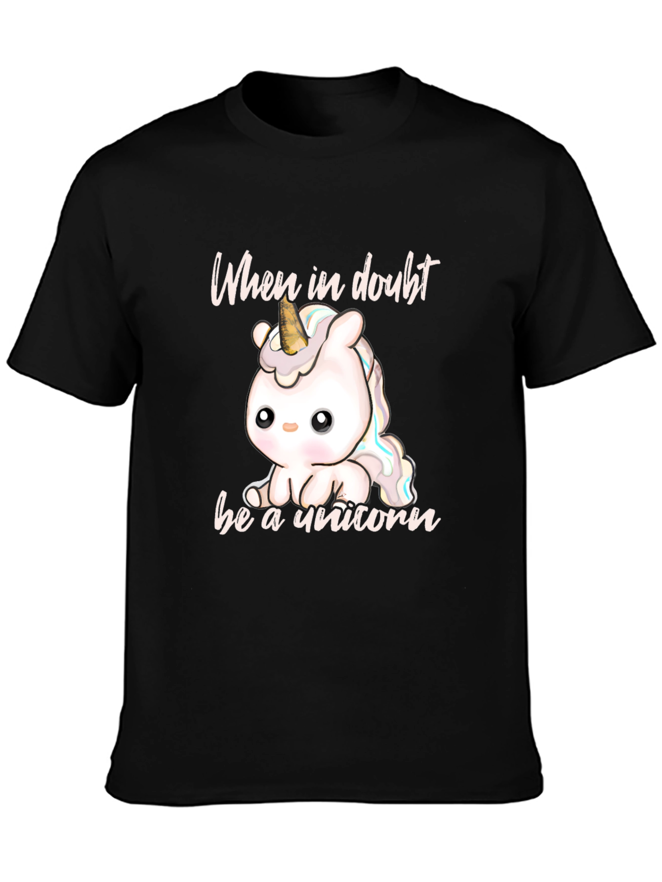 Cute Unicorn T-Shirt - When In Doubt Be A Unicorn
