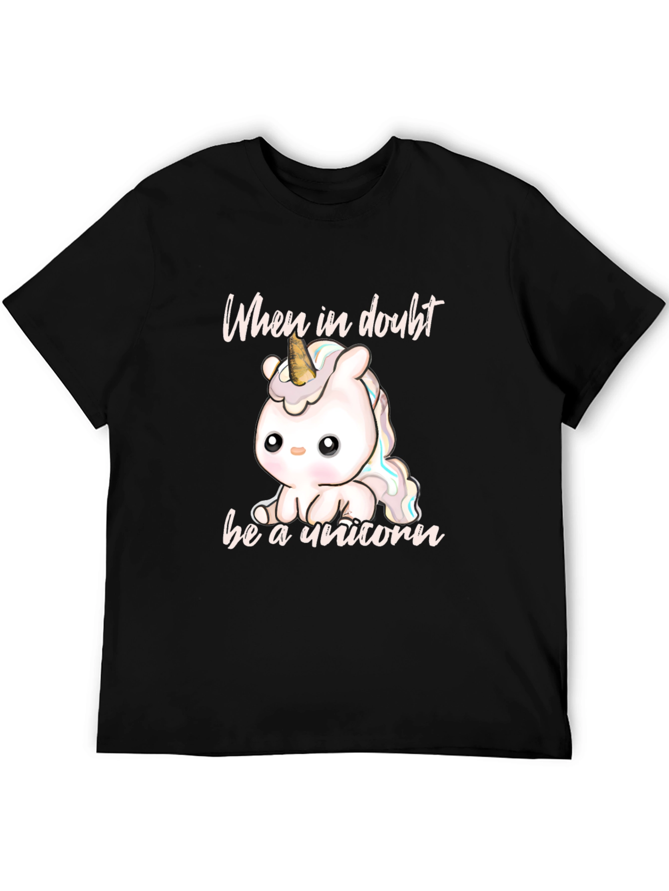 Cute Unicorn T-Shirt - When In Doubt Be A Unicorn
