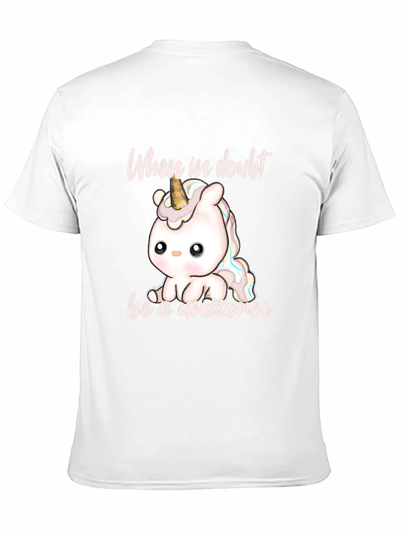 Cute Unicorn T-Shirt - When In Doubt Be A Unicorn