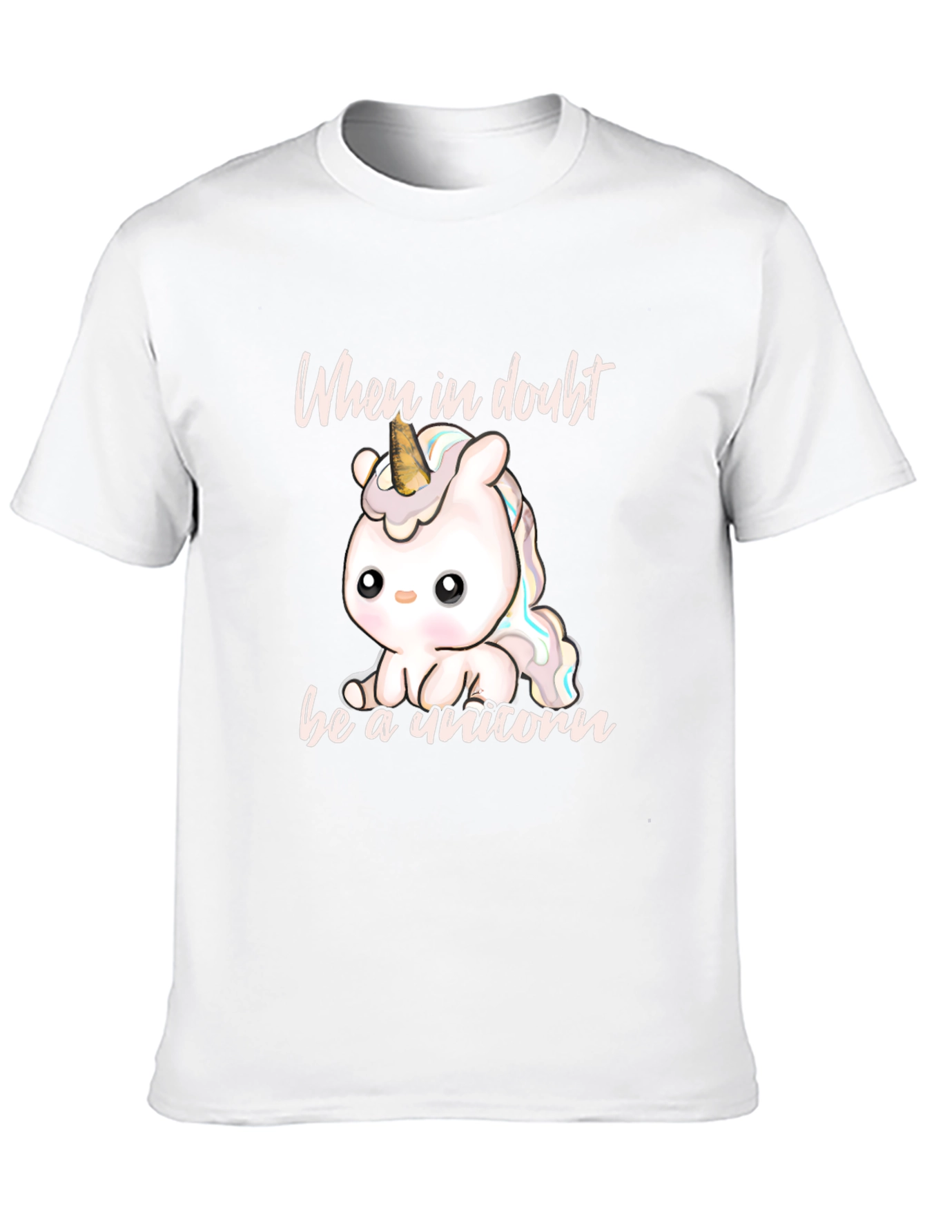Cute Unicorn T-Shirt - When In Doubt Be A Unicorn