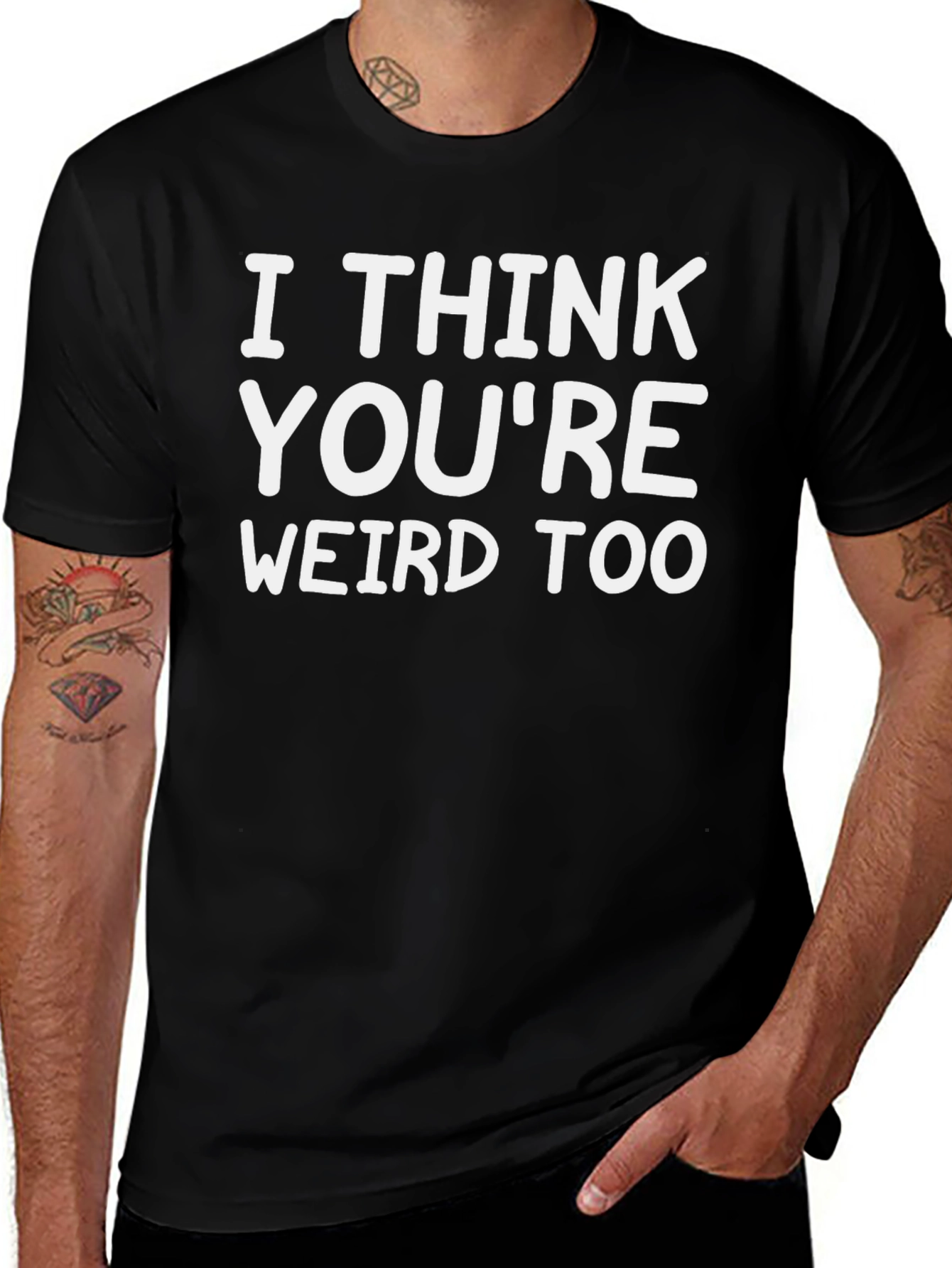 I Think Youre Weird Too Graphic Tee