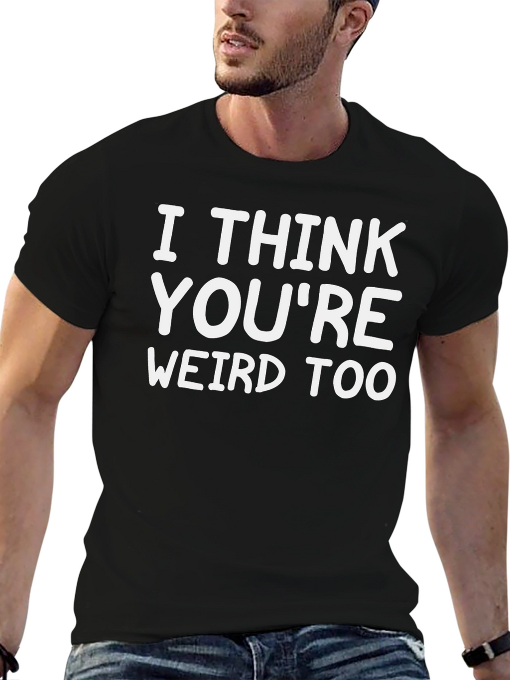I Think Youre Weird Too Graphic Tee