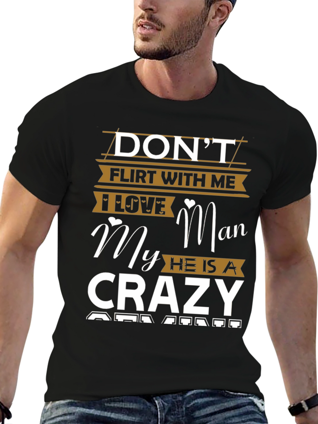 Dont Flirt With Me Crazy Man T-Shirt
