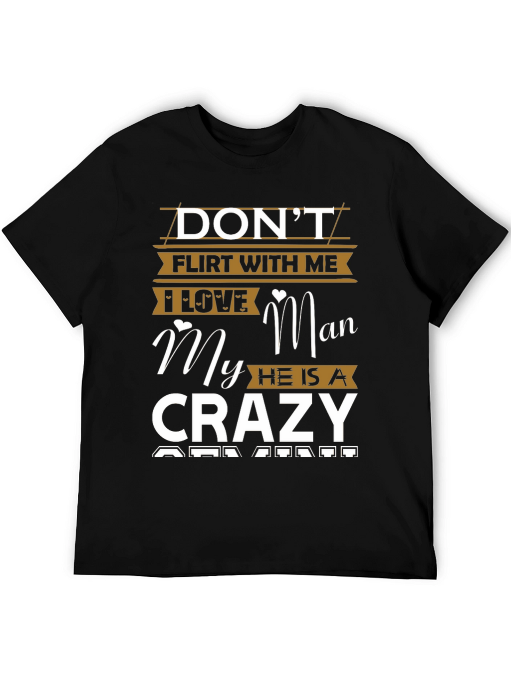 Dont Flirt With Me Crazy Man T-Shirt