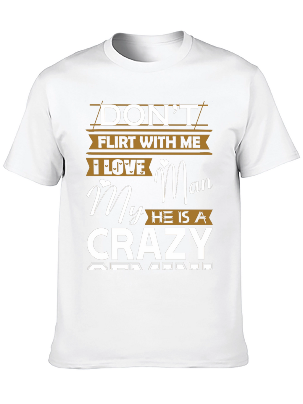 Dont Flirt With Me Crazy Man T-Shirt