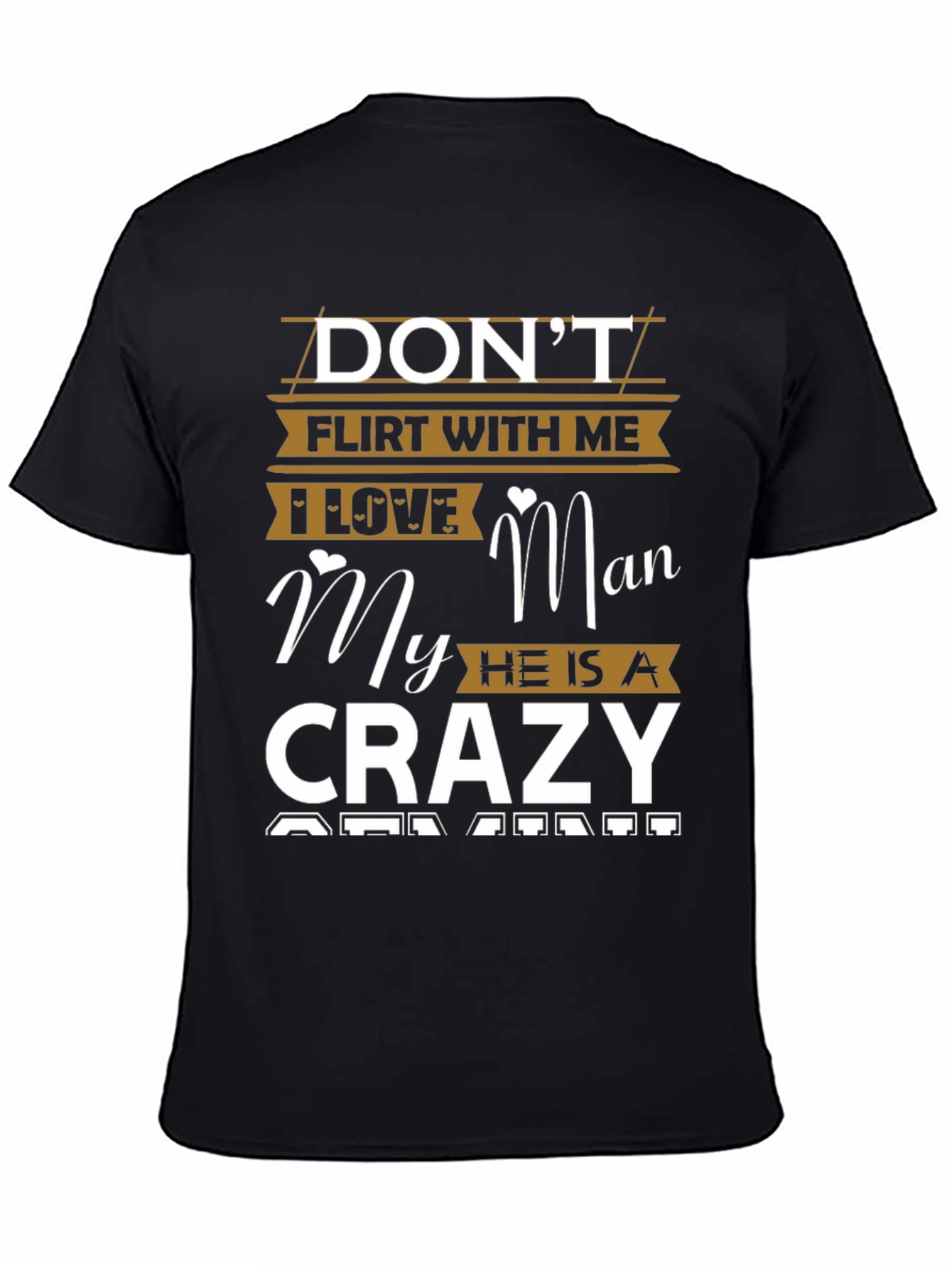 Dont Flirt With Me Crazy Man T-Shirt