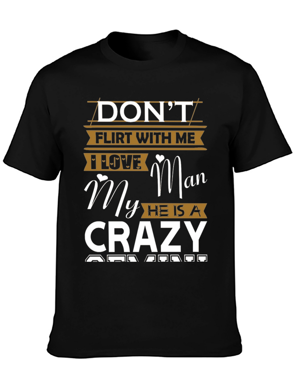Dont Flirt With Me Crazy Man T-Shirt