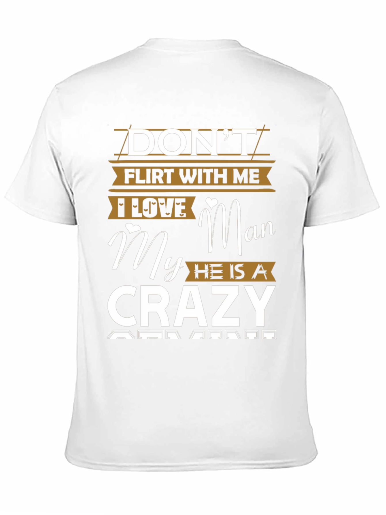 Dont Flirt With Me Crazy Man T-Shirt
