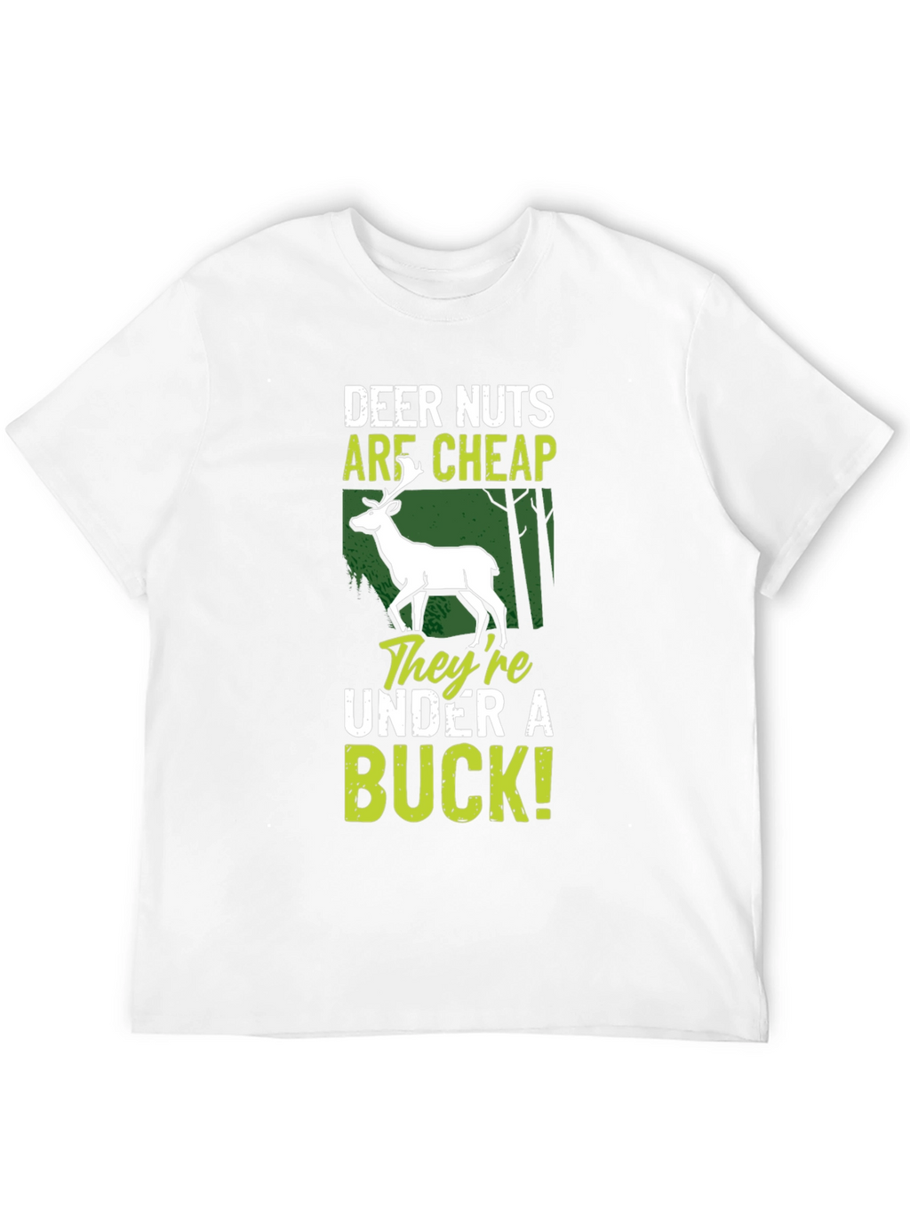 Deer Nuts Are Cheap T-Shirt