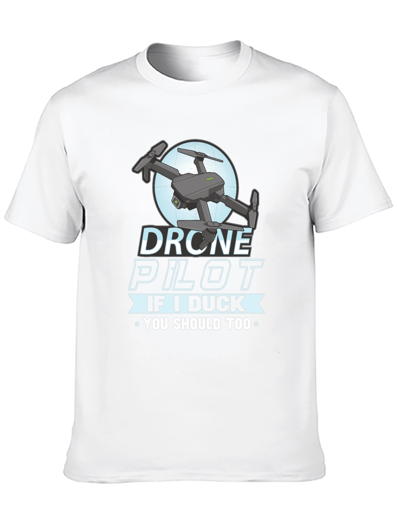 Drone Pilot Graphic Tee - If I Duck You Should Too!