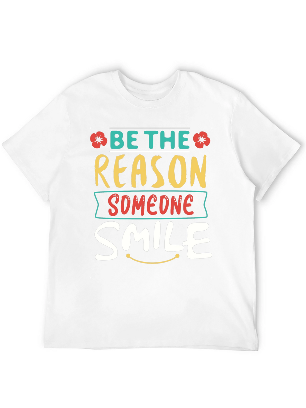 Be The Reason Someone Smile T-Shirt