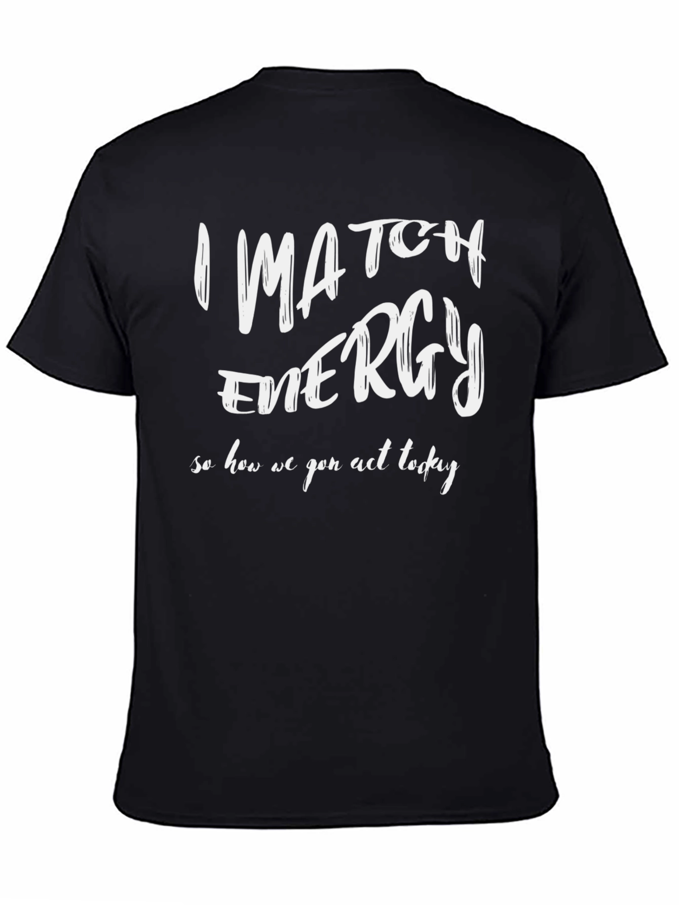 I Match Energy Graphic T-Shirt - Black Cotton Tee