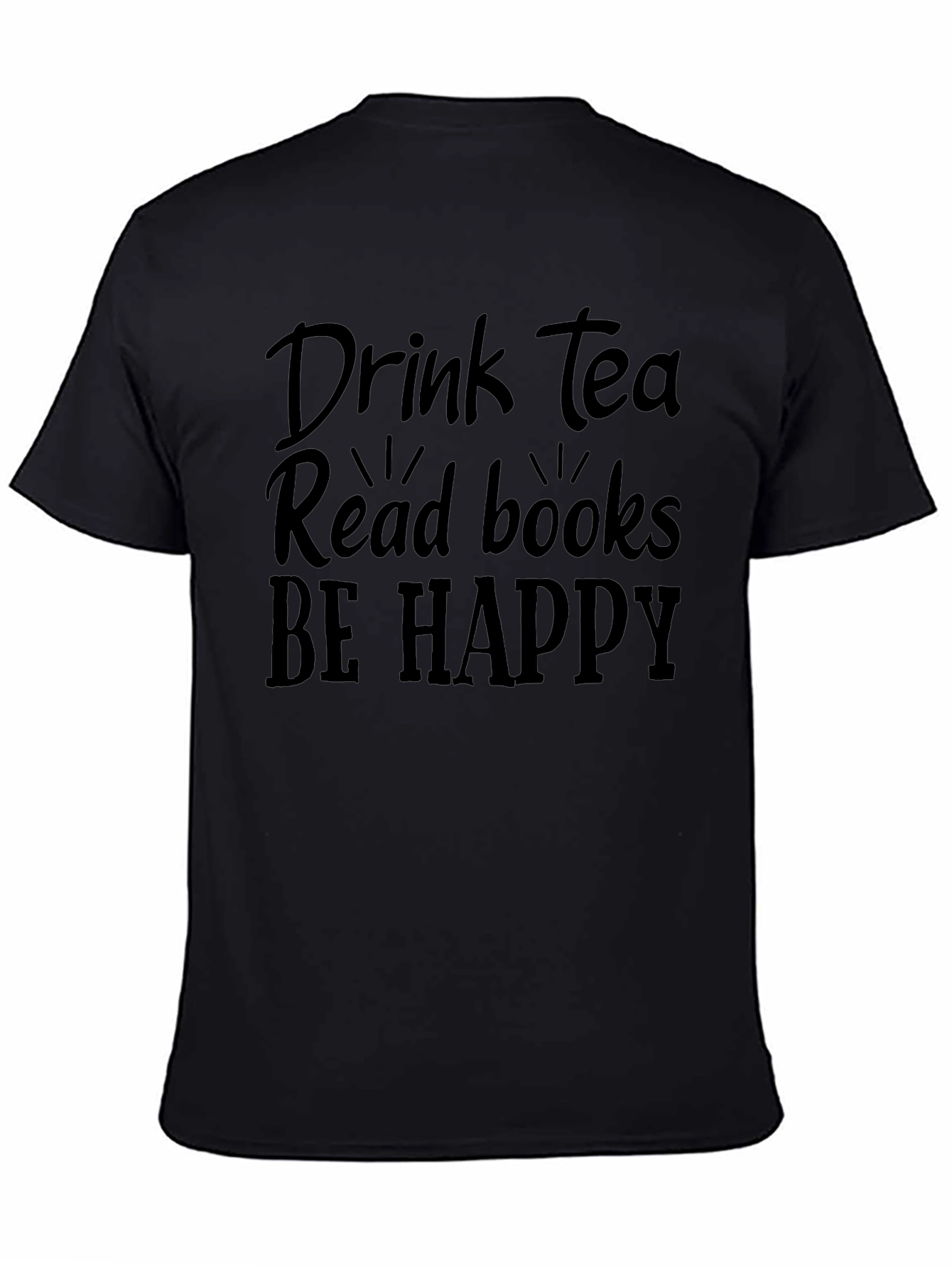 Drink Tea Read Books Be Happy Black T-Shirt