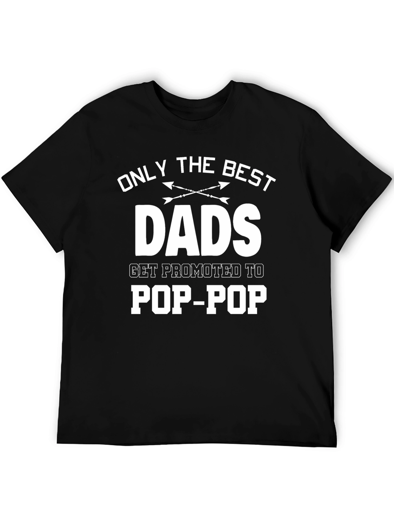 Best Dads Get Promoted to Pop-Pop T-Shirt
