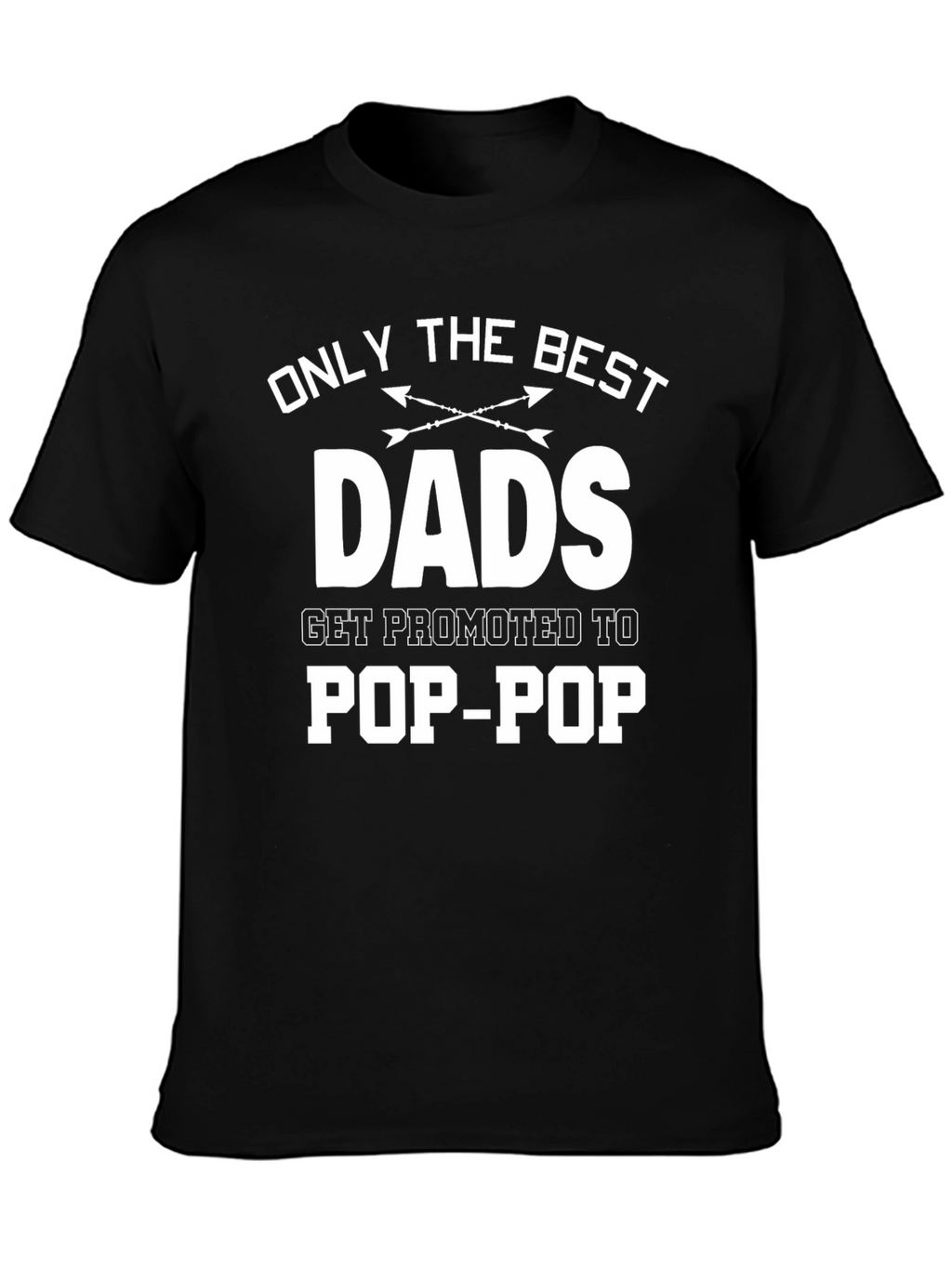 Best Dads Get Promoted to Pop-Pop T-Shirt