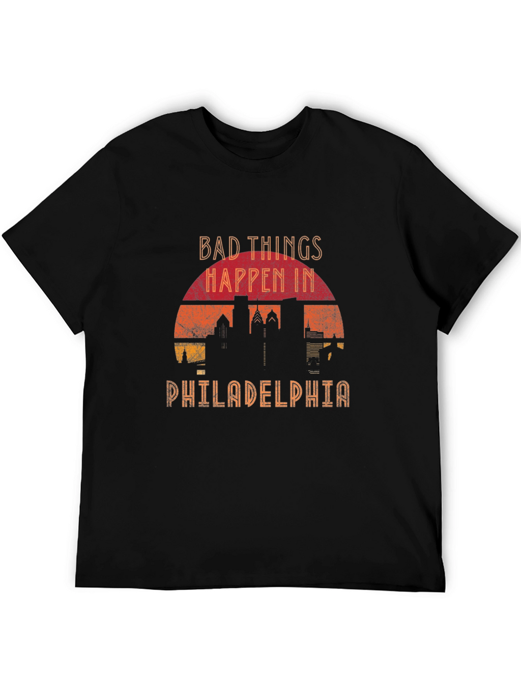 Bad Things Happen in Philadelphia T-Shirt