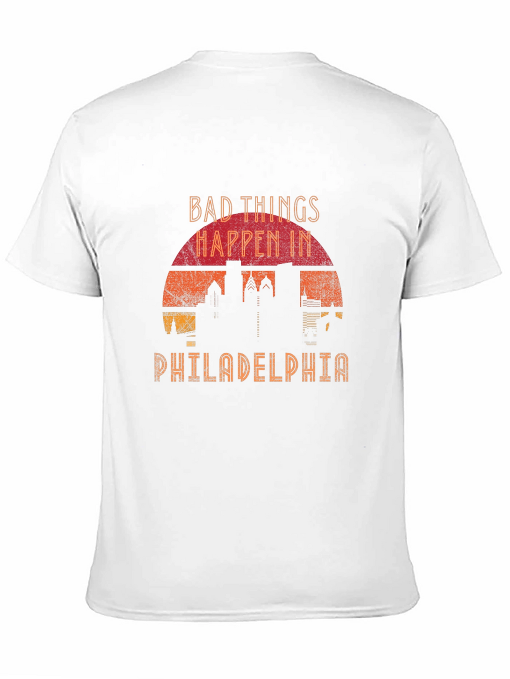 Bad Things Happen in Philadelphia T-Shirt