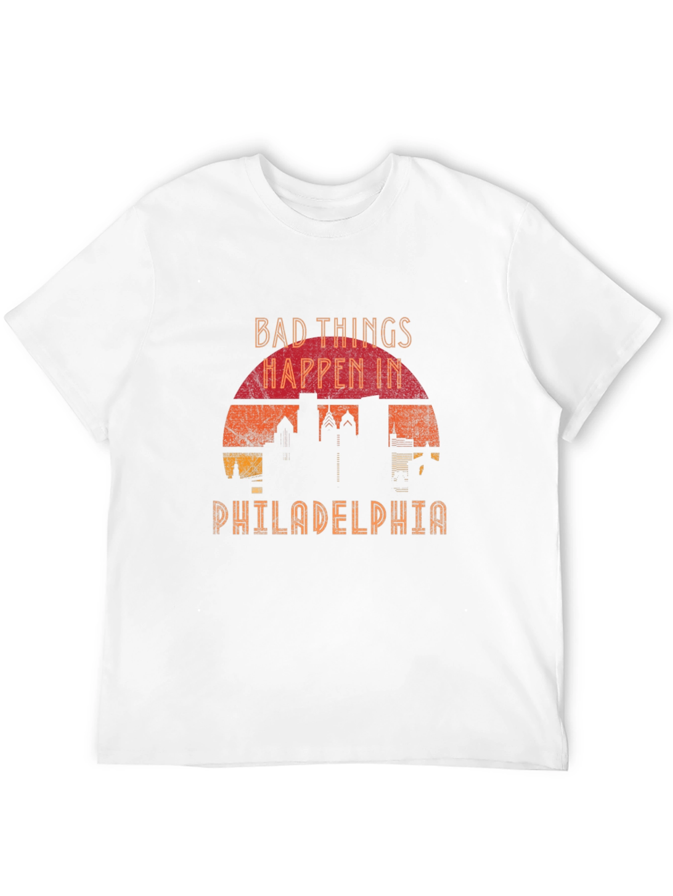 Bad Things Happen in Philadelphia T-Shirt