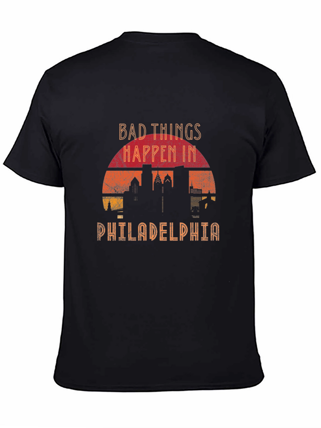 Bad Things Happen in Philadelphia T-Shirt