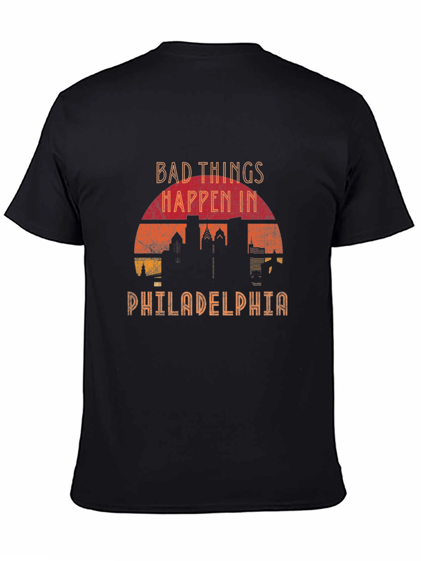Bad Things Happen in Philadelphia T-Shirt