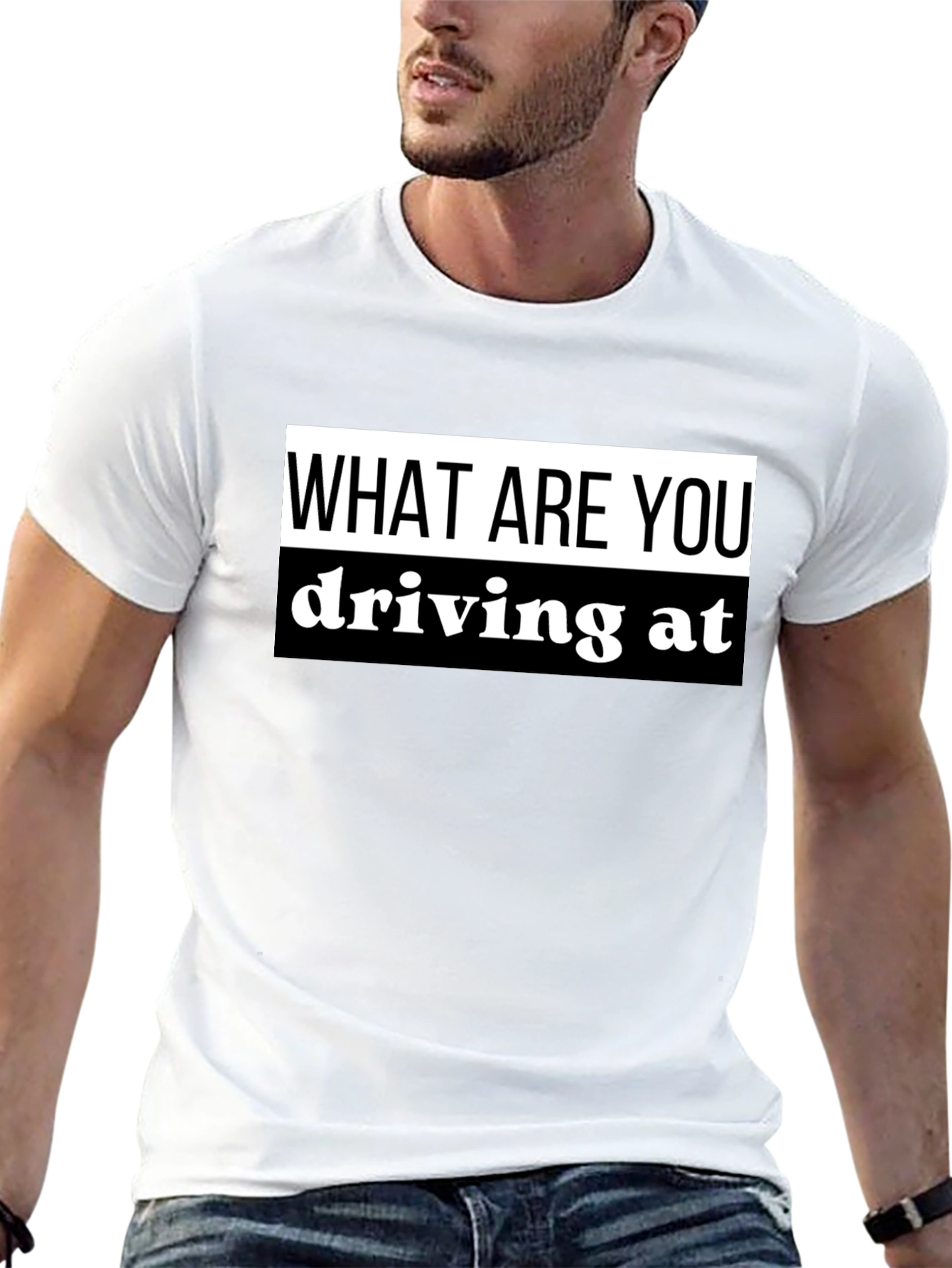 What Are You Driving At? Black T-Shirt