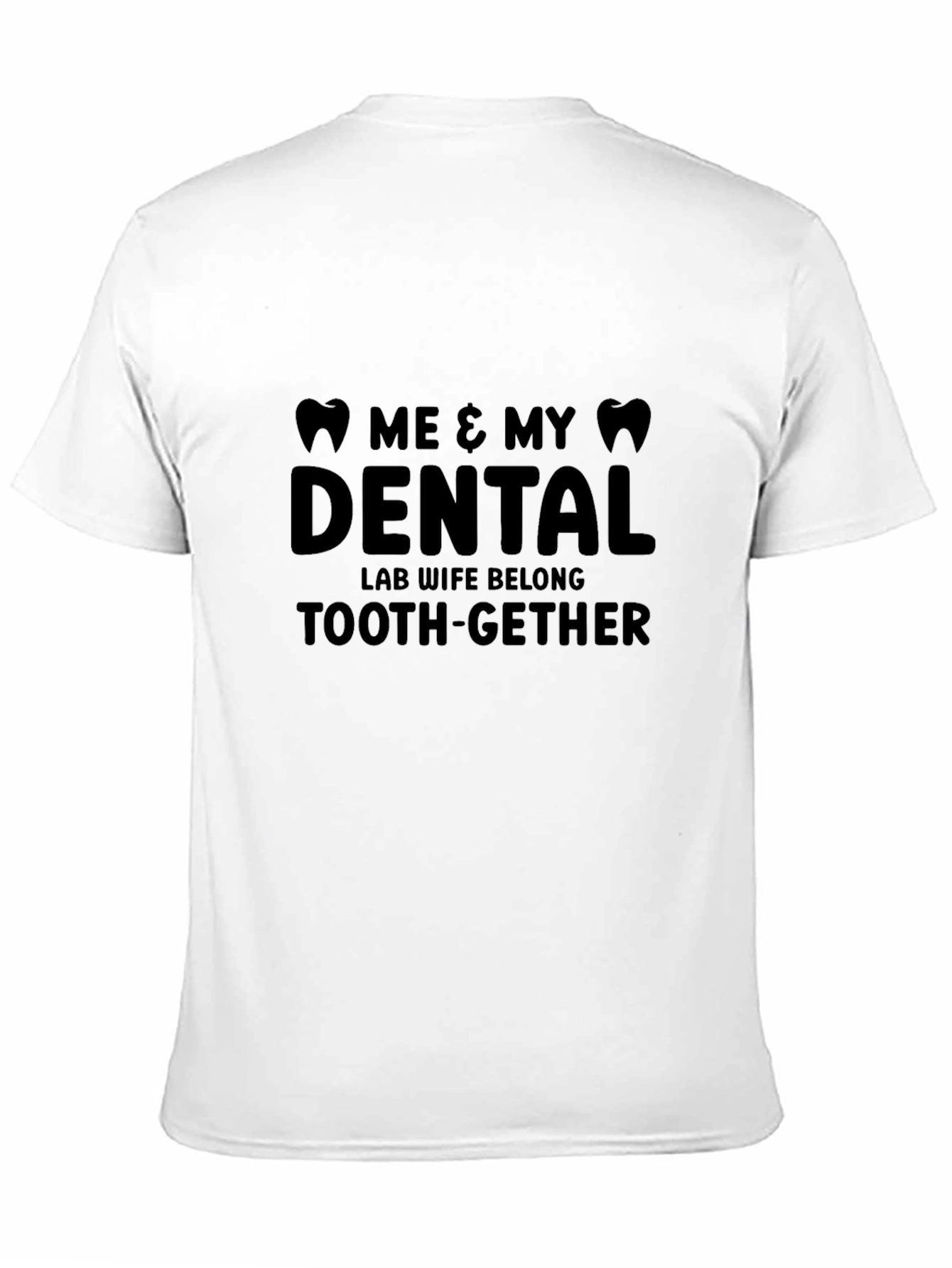 Dental Lab Wife T-Shirt - Funny Tooth-gether Tee