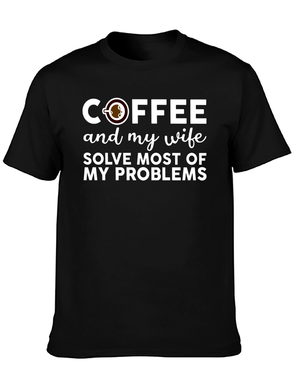 Coffee and My Wife Solve Problems T-Shirt