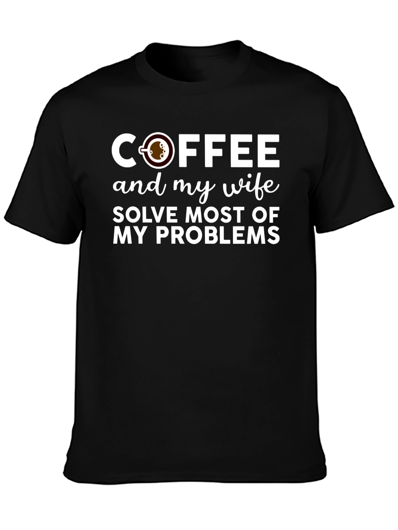 Coffee and My Wife Solve Problems T-Shirt