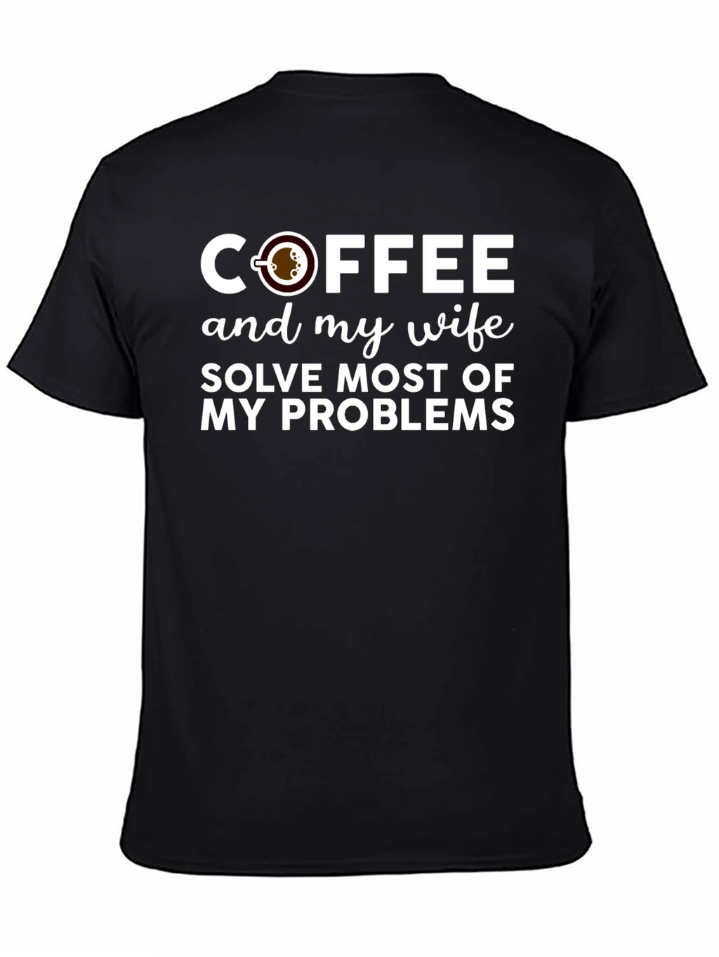 Coffee and My Wife Solve Problems T-Shirt