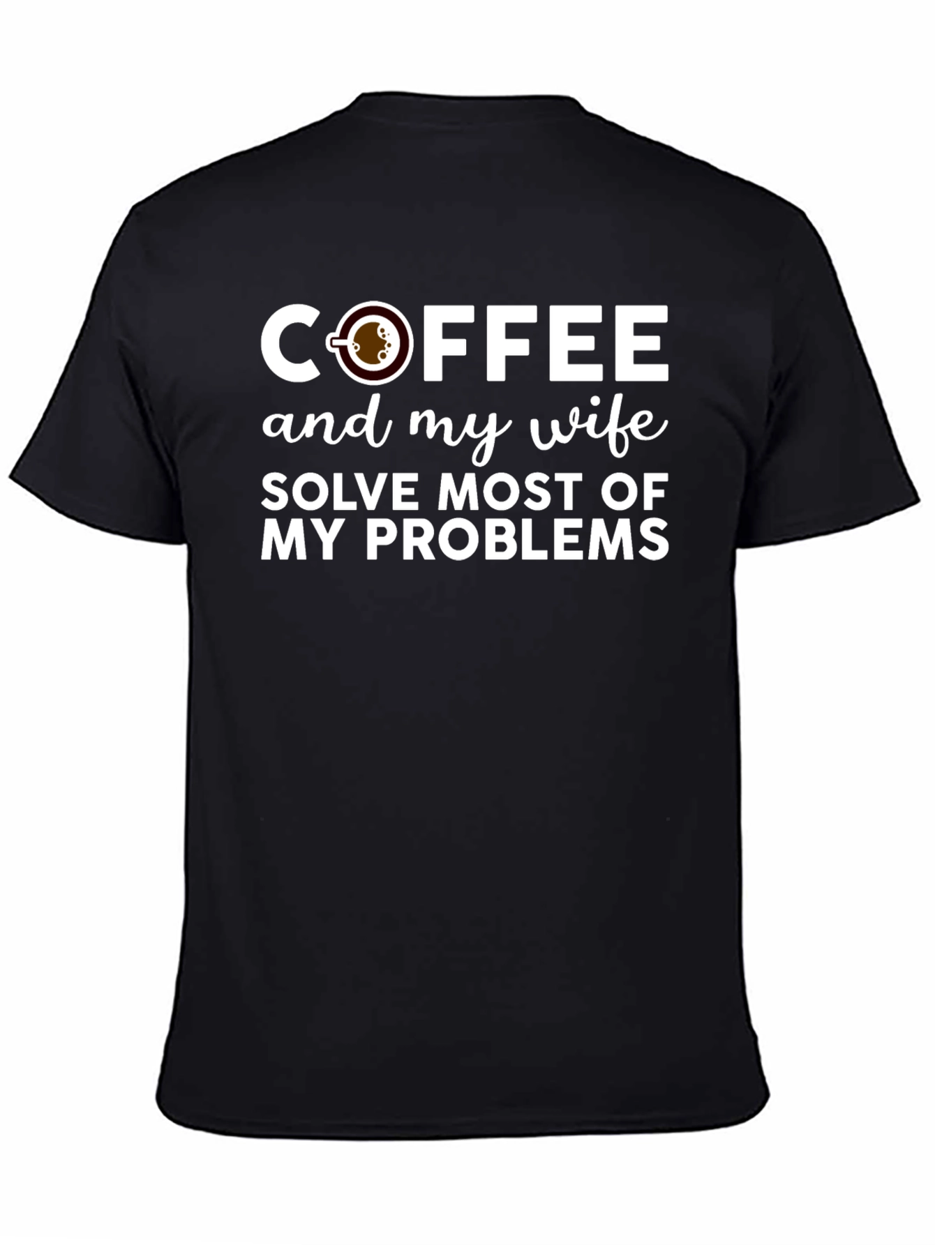 Coffee and My Wife Solve Problems T-Shirt