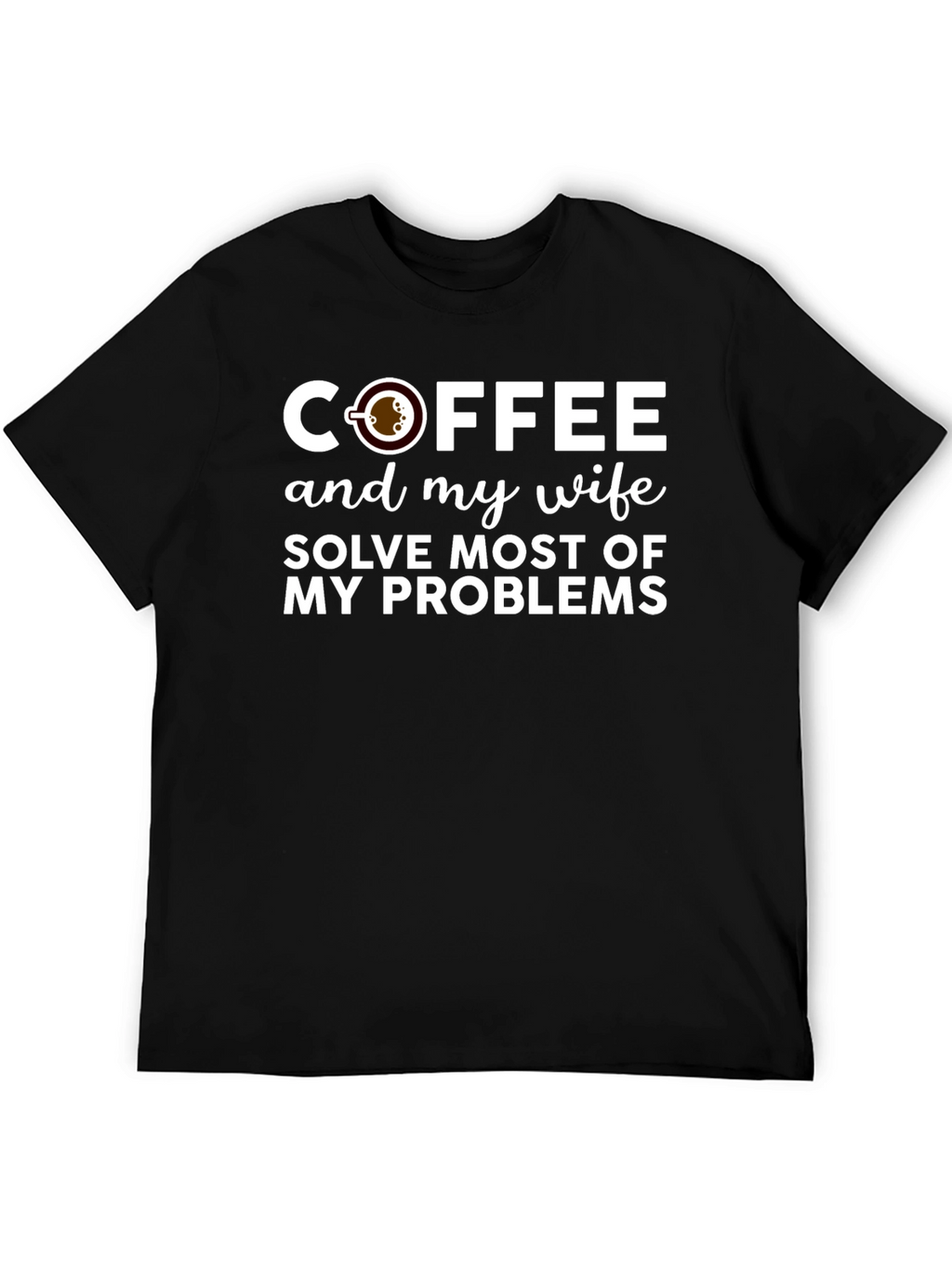 Coffee and My Wife Solve Problems T-Shirt