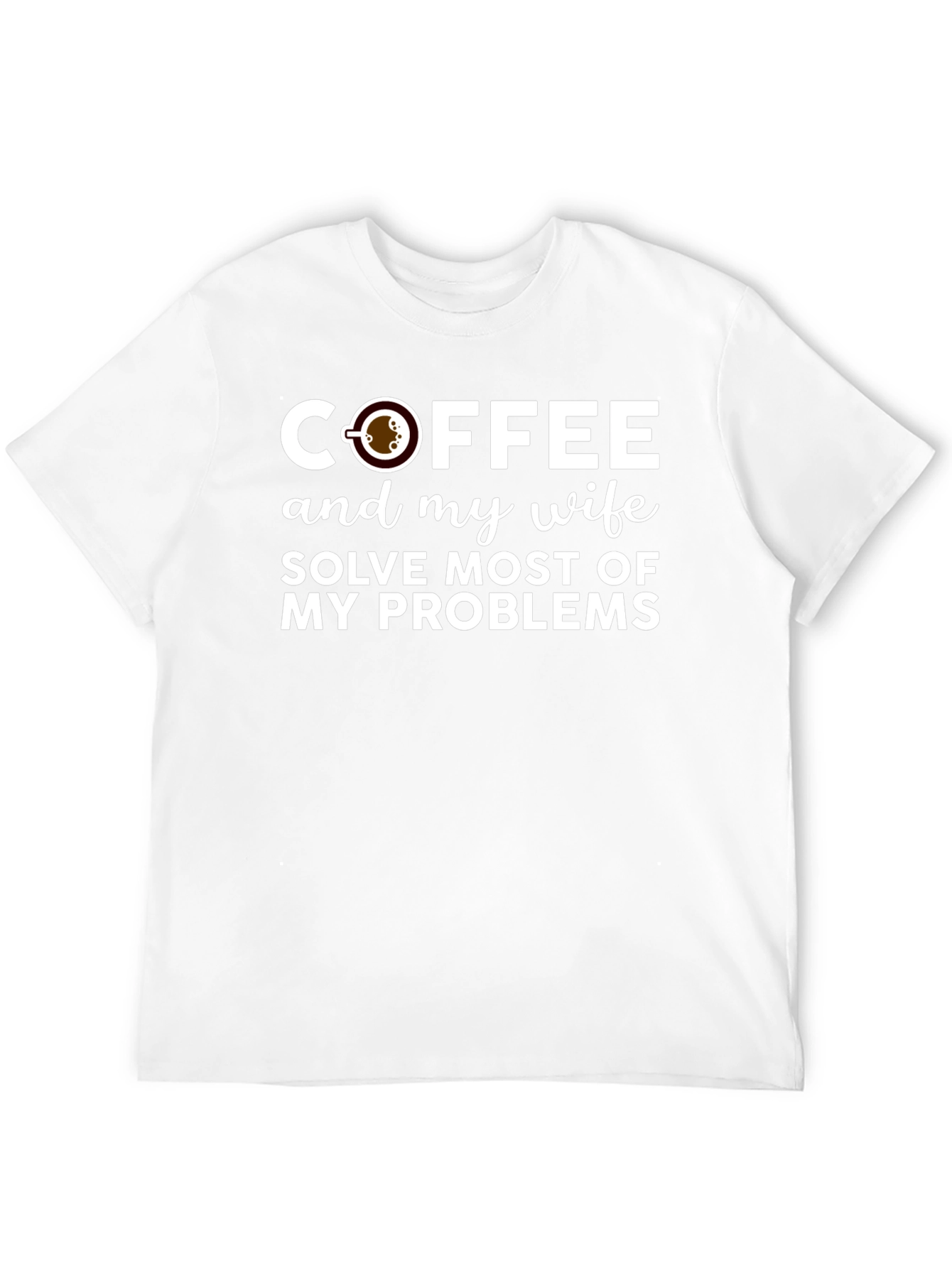 Coffee and My Wife Solve Problems T-Shirt