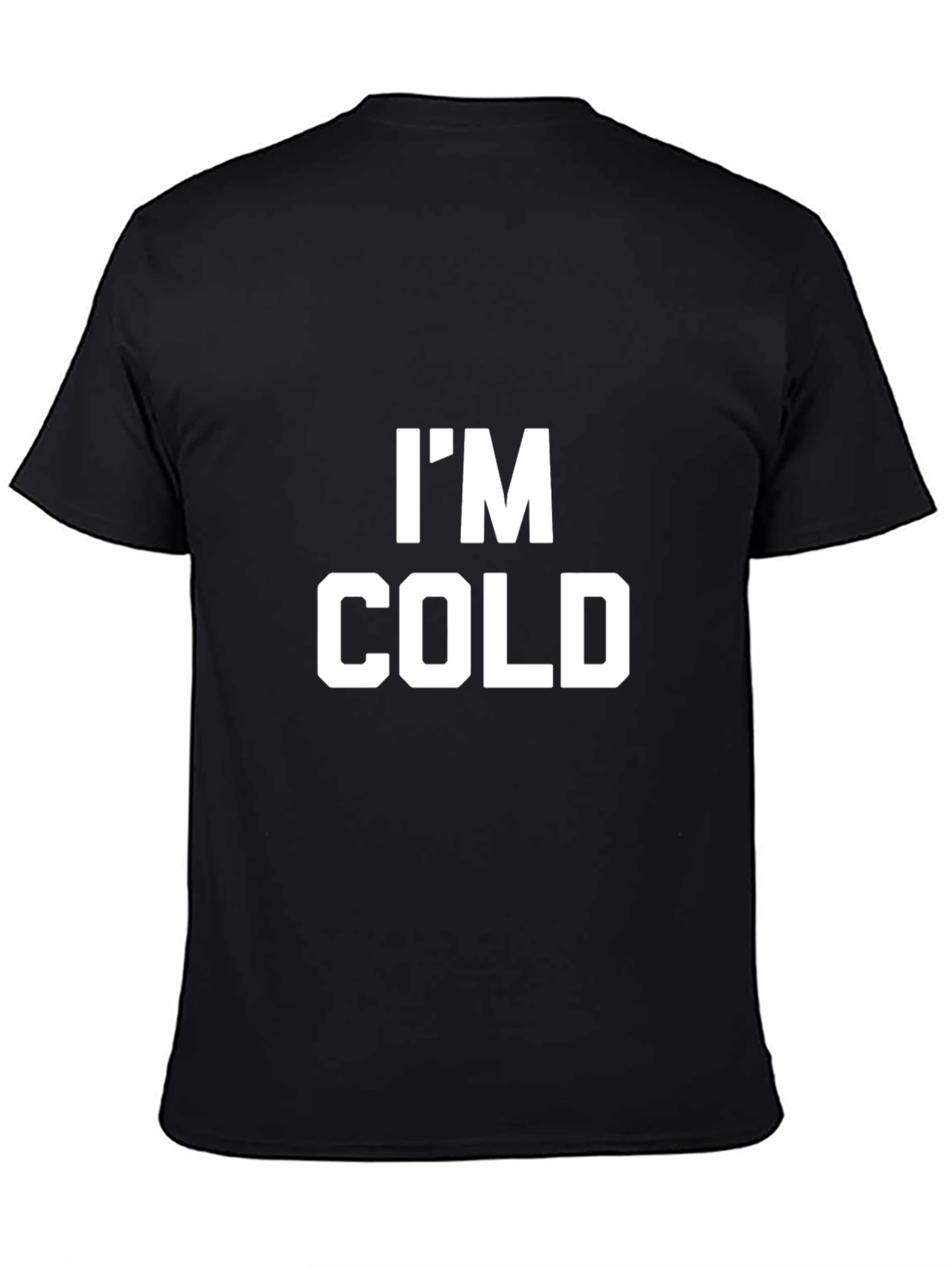 Im Cold Graphic Tee - Funny Statement T-Shirt