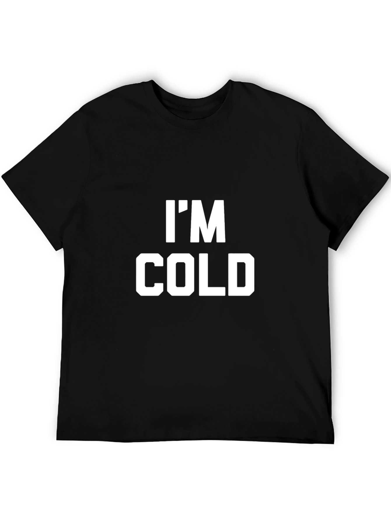 Im Cold Graphic Tee - Funny Statement T-Shirt