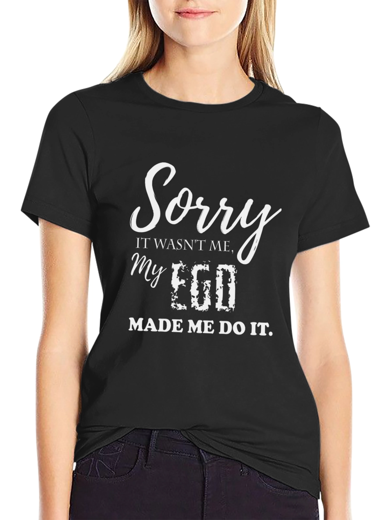 Sorry My Ego Made Me Do It Funny Graphic T-Shirt