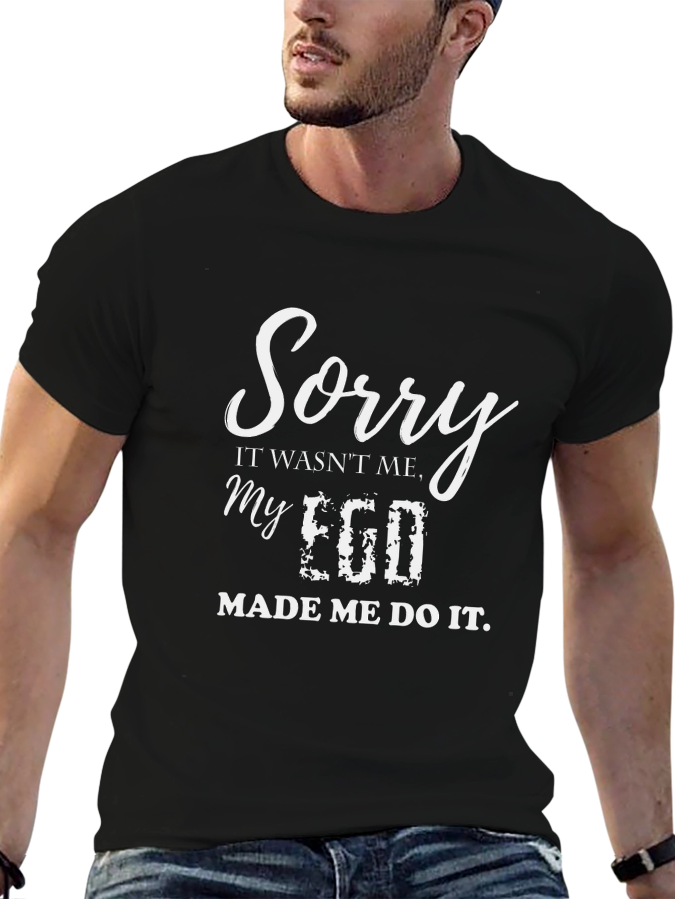 Sorry My Ego Made Me Do It Funny Graphic T-Shirt