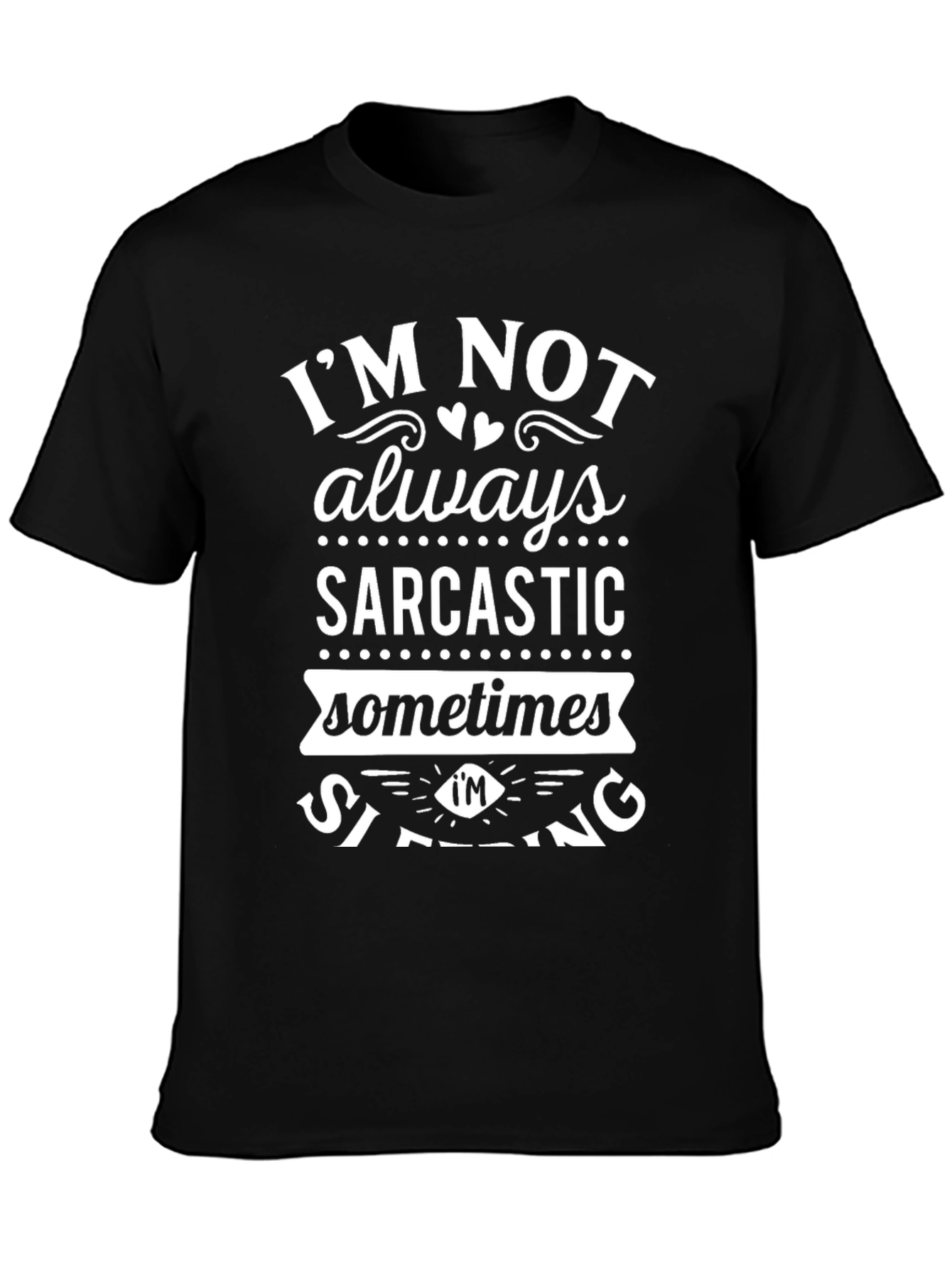 Sarcastic Graphic Tee - Im Not Always Funny Humor T-Shirt