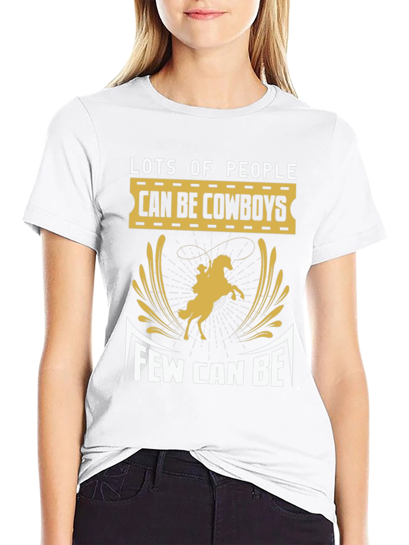 Cowboy T-Shirt - Lots of People Can Be Few Can Be