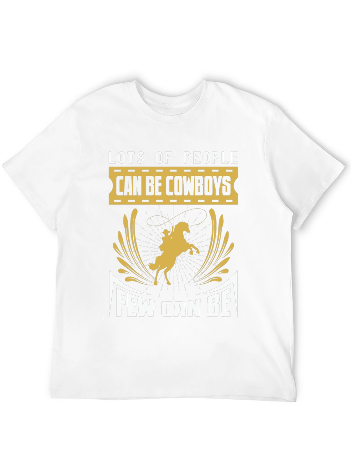 Cowboy T-Shirt - Lots of People Can Be Few Can Be