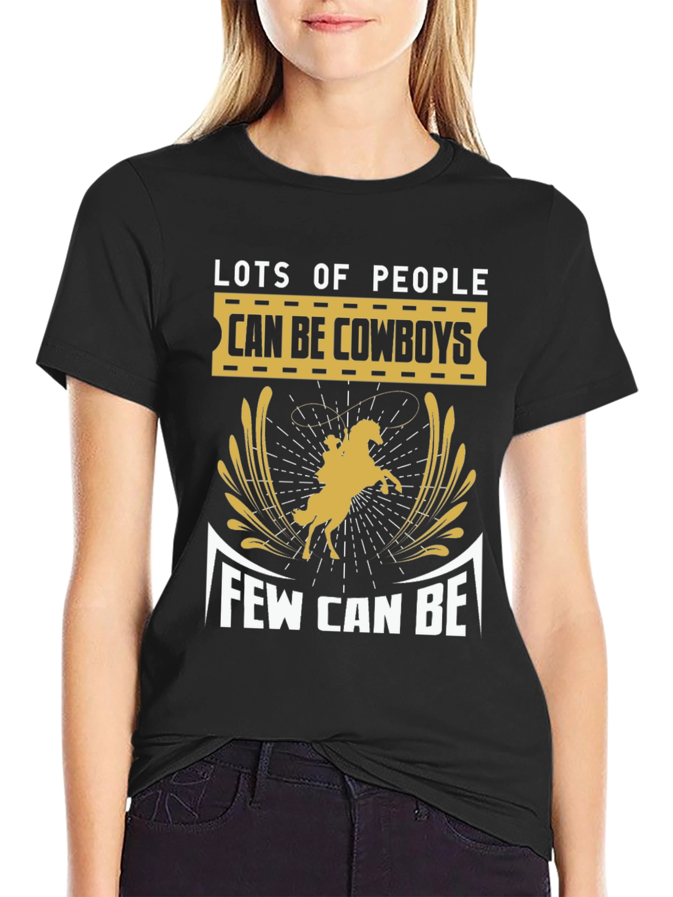 Cowboy T-Shirt - Lots of People Can Be Few Can Be