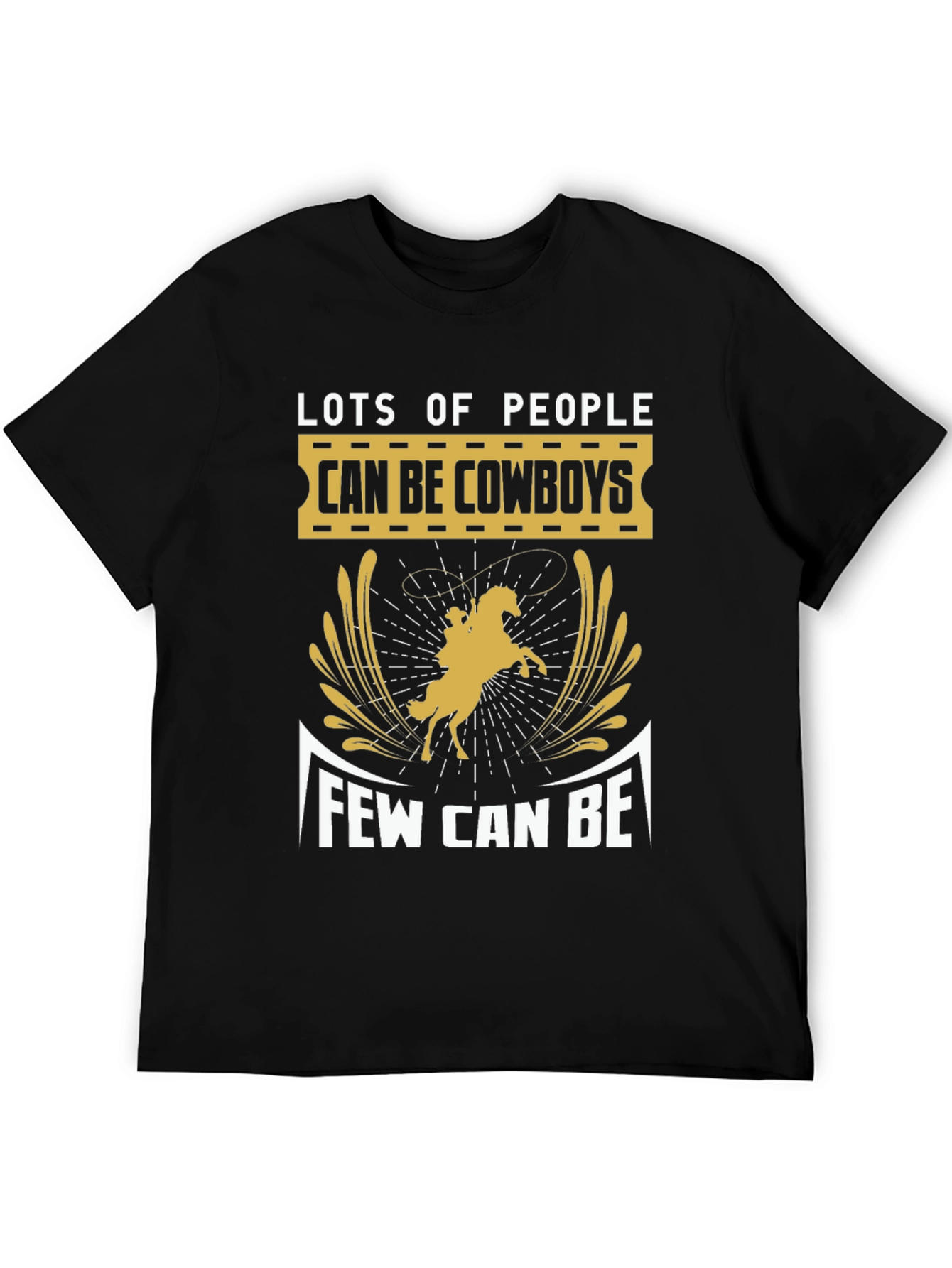 Cowboy T-Shirt - Lots of People Can Be Few Can Be