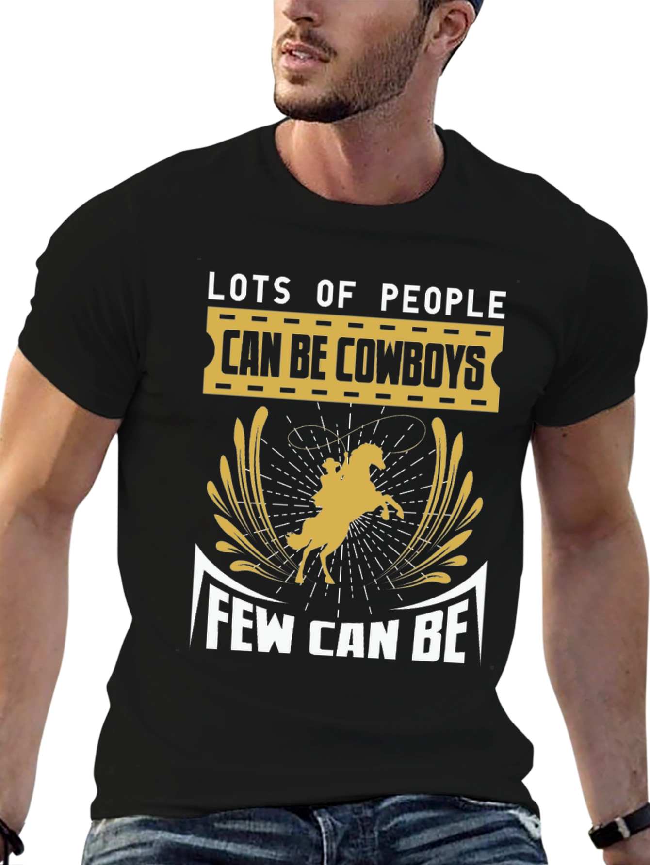Cowboy T-Shirt - Lots of People Can Be Few Can Be