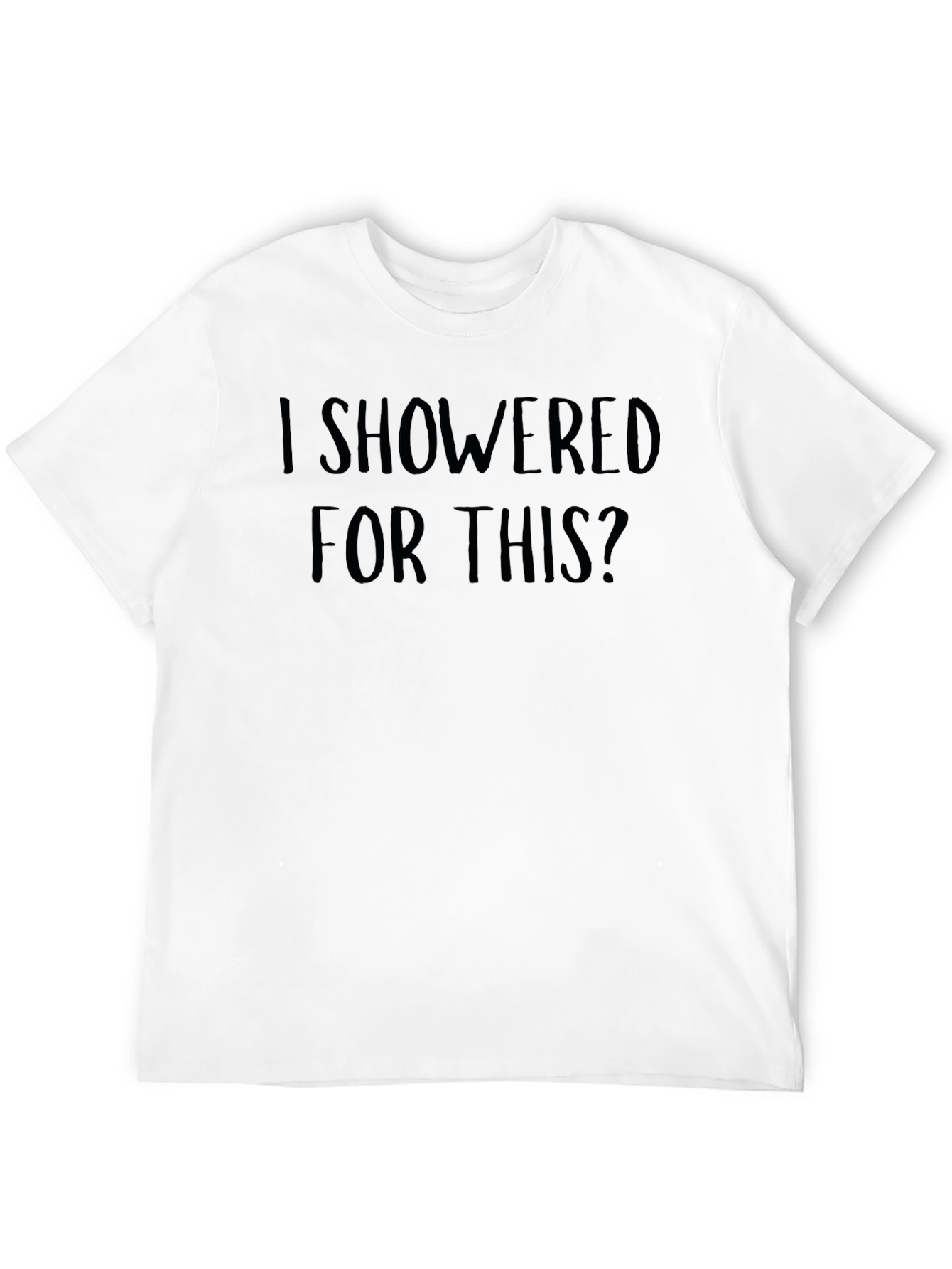 Funny I Showered For This? Black Graphic Tee