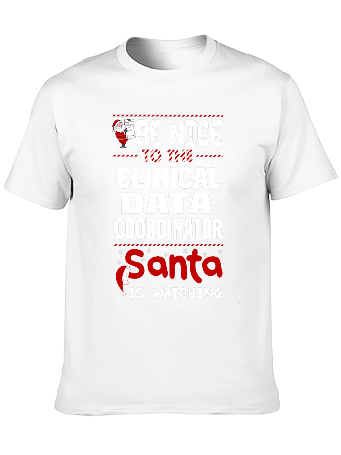 Be Nice To The Clinical Data Coordinator Santa Is Watching T-Shirt