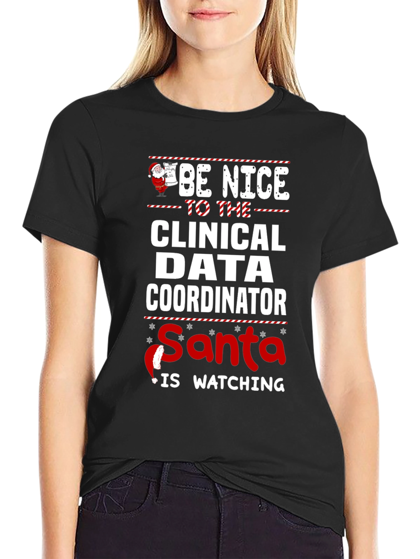 Be Nice To The Clinical Data Coordinator Santa Is Watching T-Shirt