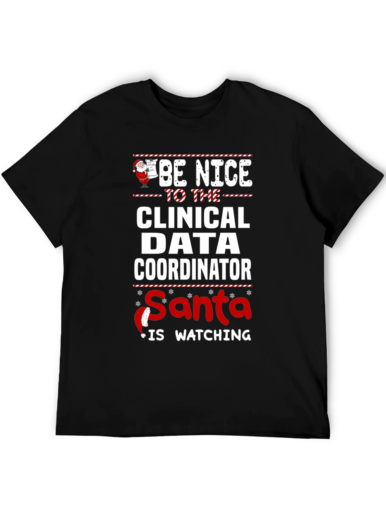 Be Nice To The Clinical Data Coordinator Santa Is Watching T-Shirt